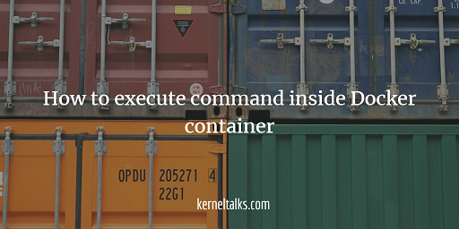 how-to-execute-command-inside-docker-container-kernel-talks