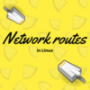 Network routes in Linux - Kernel Talks