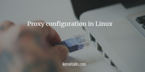 How to configure proxy in RHEL, Suse, OEL, CentOS, Ubuntu Linux ...