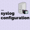 syslog configuration in Linux - Kernel Talks