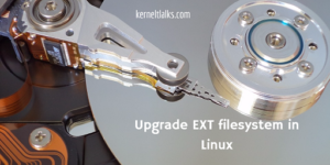 Upgrade EXT filesystem in Linux (RHEL, CentOS, Ubuntu) - Kernel Talks