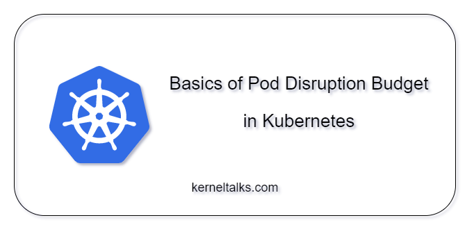 What is PDB in Kubernetes Kernel Talks